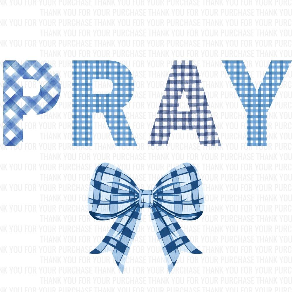 Pray Blue Gingham PNG, Blue Coquette Bow Sublimation, Faith Typography Clipart, Preppy Christian Design, Farmhouse Prayer Graphics