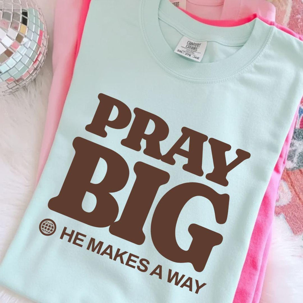 Pray Big He Makes a Way Comfort Colors T-shirt | Christian Faith Typography, Inspirational Scripture Tee