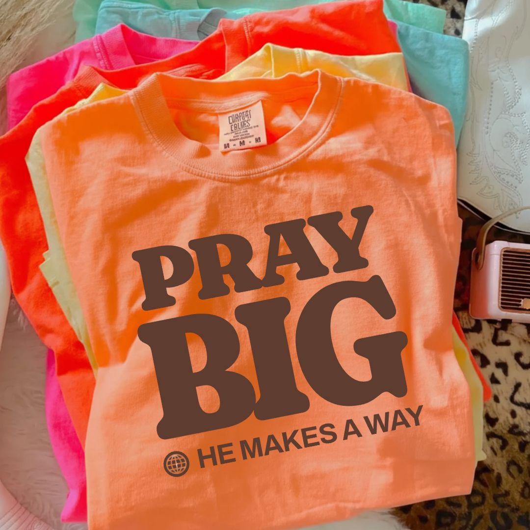 Pray Big He Makes a Way Comfort Colors T-shirt | Christian Faith Typography, Inspirational Scripture Tee