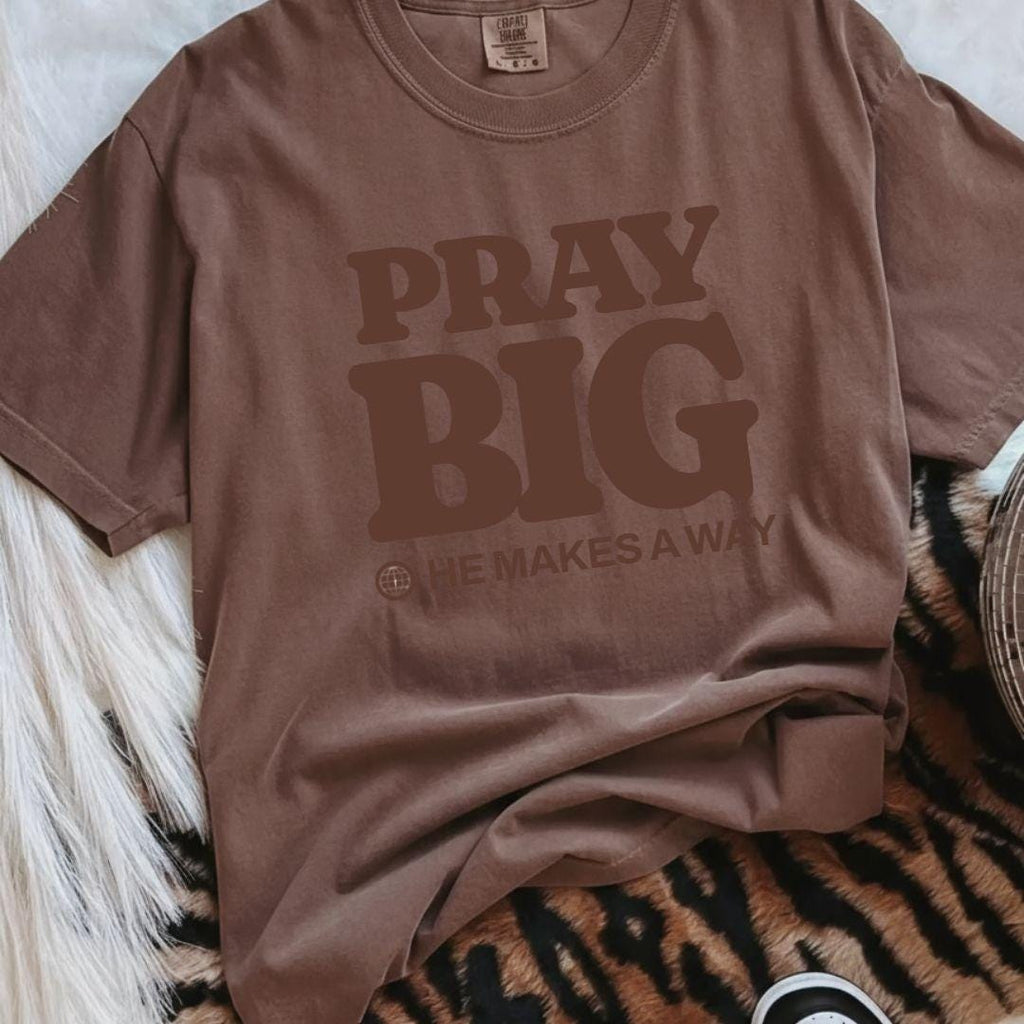 Pray Big He Makes a Way Comfort Colors T-shirt | Christian Faith Typography, Inspirational Scripture Tee
