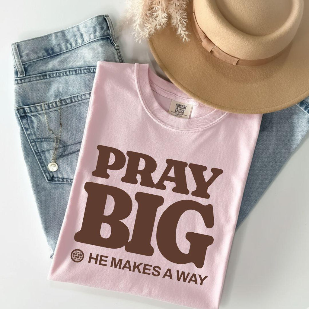 Pray Big He Makes a Way Comfort Colors T-shirt | Christian Faith Typography, Inspirational Scripture Tee