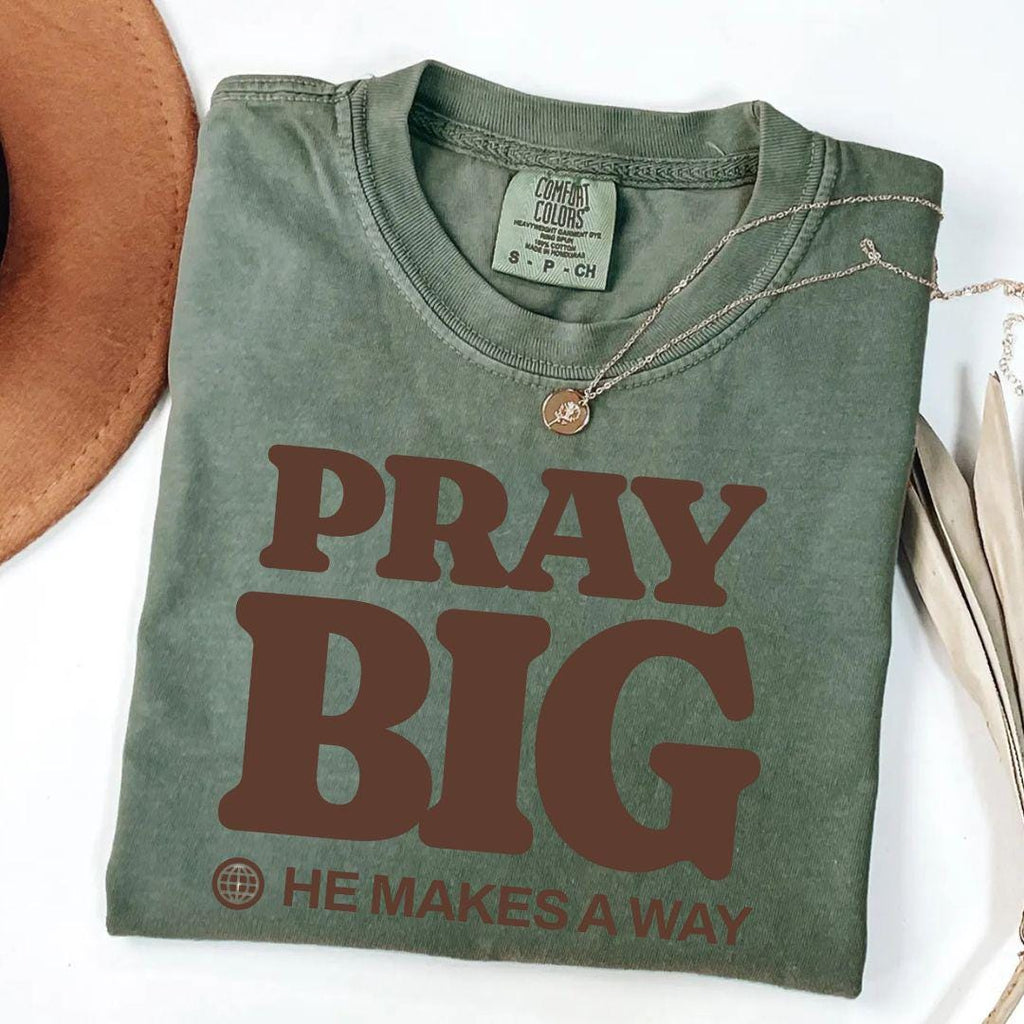 Pray Big He Makes a Way Comfort Colors T-shirt | Christian Faith Typography, Inspirational Scripture Tee