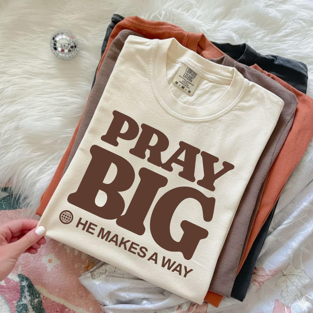 Pray Big He Makes a Way Comfort Colors T-shirt | Christian Faith Typography, Inspirational Scripture Tee