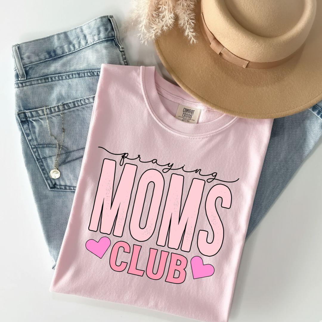 Praying Moms Club T-Shirt, Faithful Mama Shirt, Mom Appreciation Gift, Mothers Day Gift