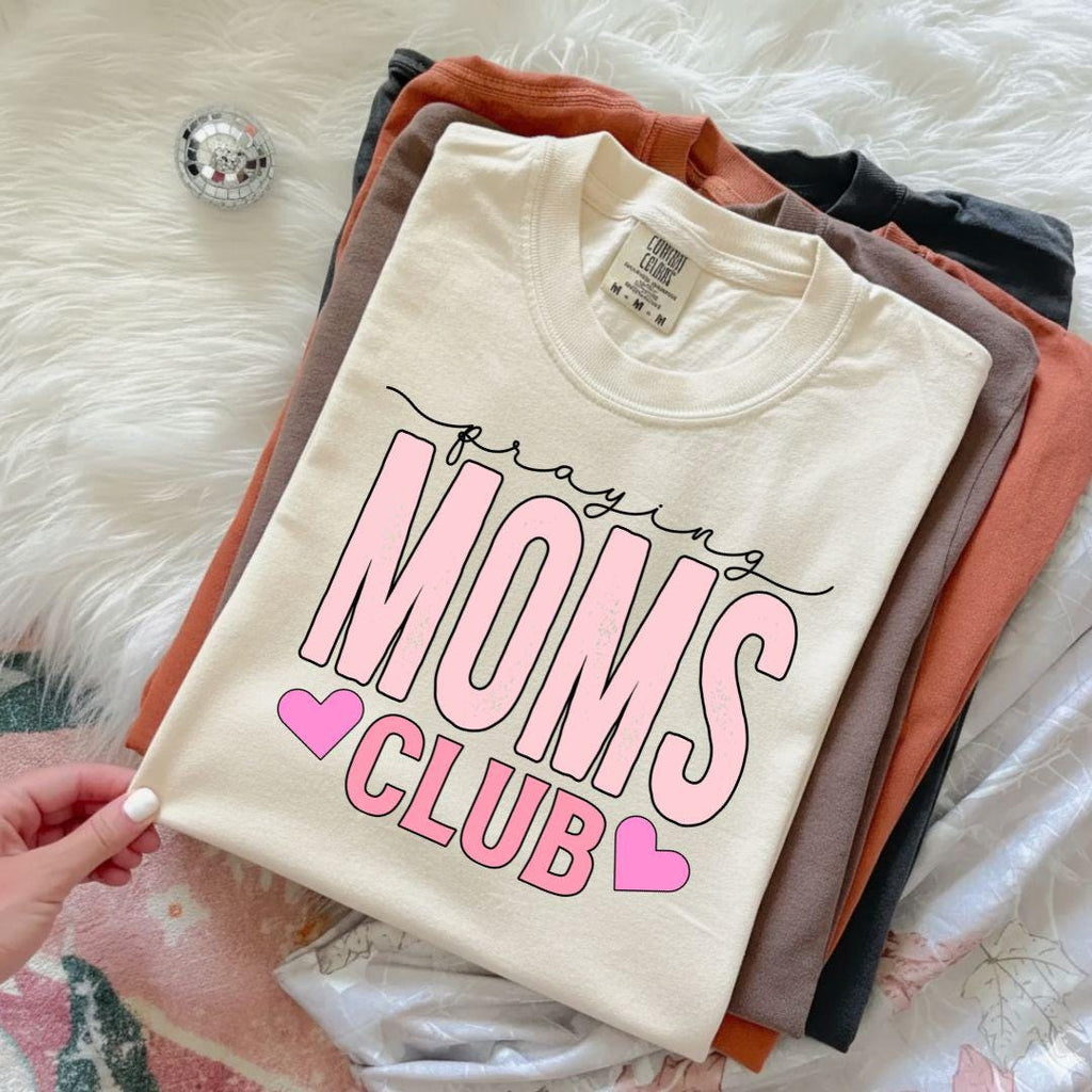 Praying Moms Club T-Shirt, Faithful Mama Shirt, Mom Appreciation Gift, Mothers Day Gift