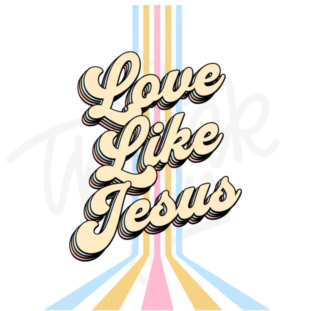Love Like Jesus PNG, Jesus Loves You, Faith Based PNG, Christian T Shirt Design