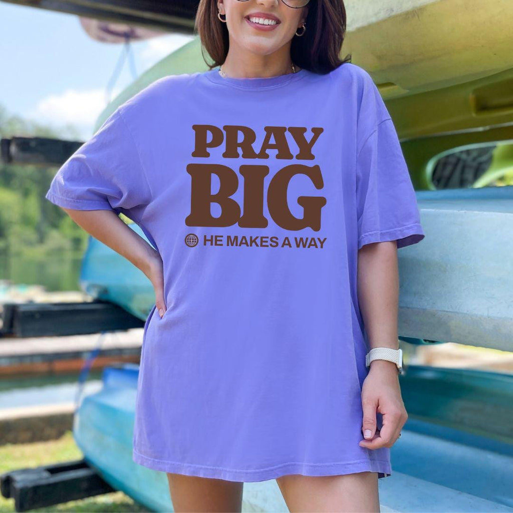 Pray Big He Makes a Way Comfort Colors T-shirt | Christian Faith Typography, Inspirational Scripture Tee