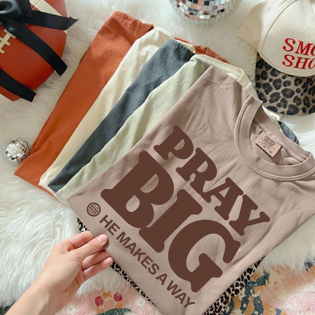 Pray Big He Makes a Way Comfort Colors T-shirt | Christian Faith Typography, Inspirational Scripture Tee