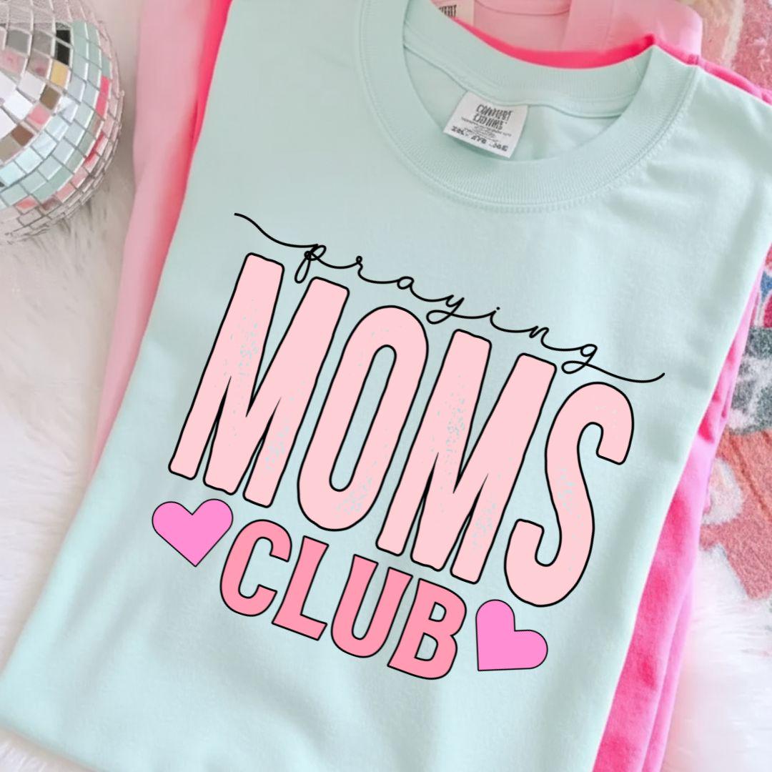 Praying Moms Club T-Shirt, Faithful Mama Shirt, Mom Appreciation Gift, Mothers Day Gift