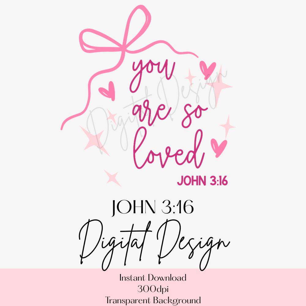 You Are So Loved PNG, John 3:16 PNG, Christian Coquette PNG