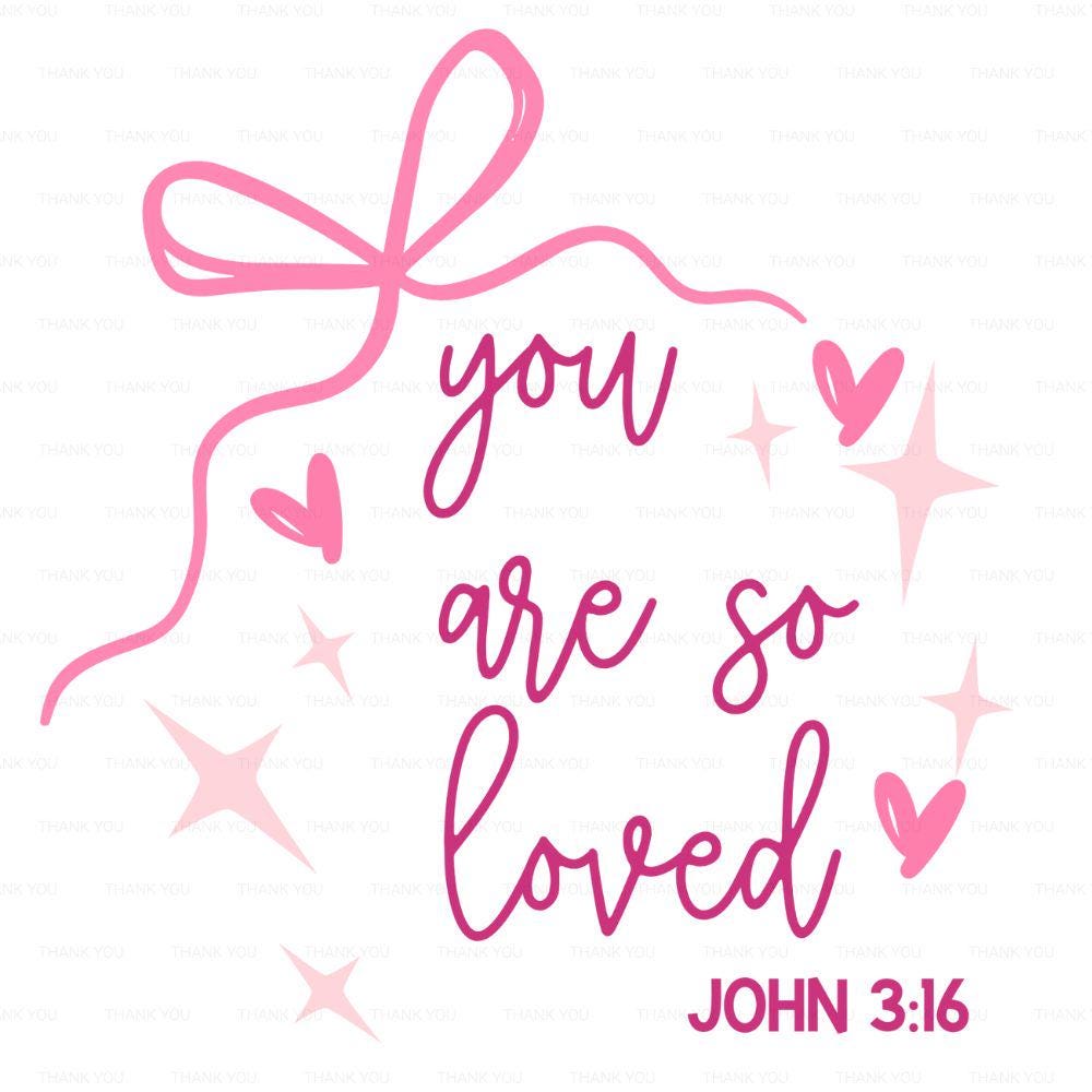 You Are So Loved PNG, John 3:16 PNG, Christian Coquette PNG